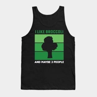 I Like Broccoli And Maybe 3 People Broccoli Lovers Gift Tank Top